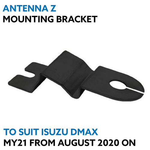 UHF Antenna Z Mounting Bracket for Isuzu Dmax MY21 (August 2020 On) All Models Inc Xterrain